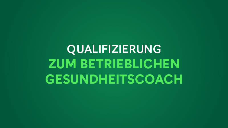 Textgrafik auf grünem Hintergrund mit den Worten 'Qualifizierung zum Betrieblichen Gesundheitscoach'.