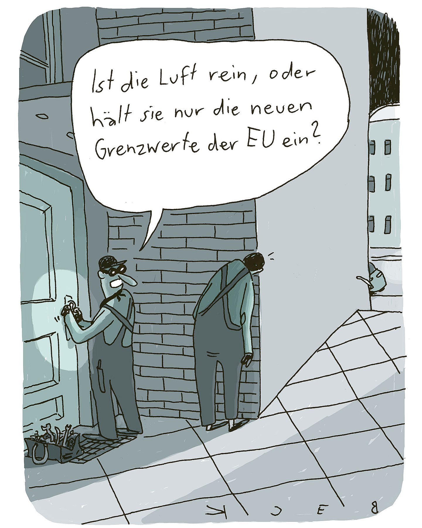 Cartoon von Beck: Zwei Einbrecher stehen vor einer Tür, einer steht Schmiere. Der an der Tür sagt: "Ist die Luft rein, oder hält sie nur die neuen Grenzwerte der EU ein?"