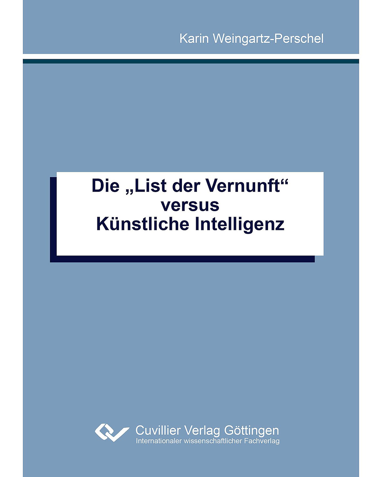 Mittelblaues Cover des Buches "Die ,List der Vernunft' versus Künstliche Intelligenz"